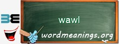 WordMeaning blackboard for wawl